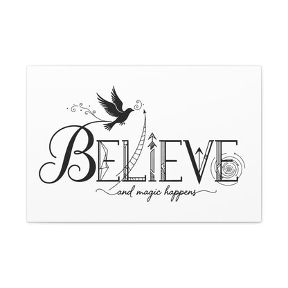 Believe and Magic Happens - Stretched Canvas