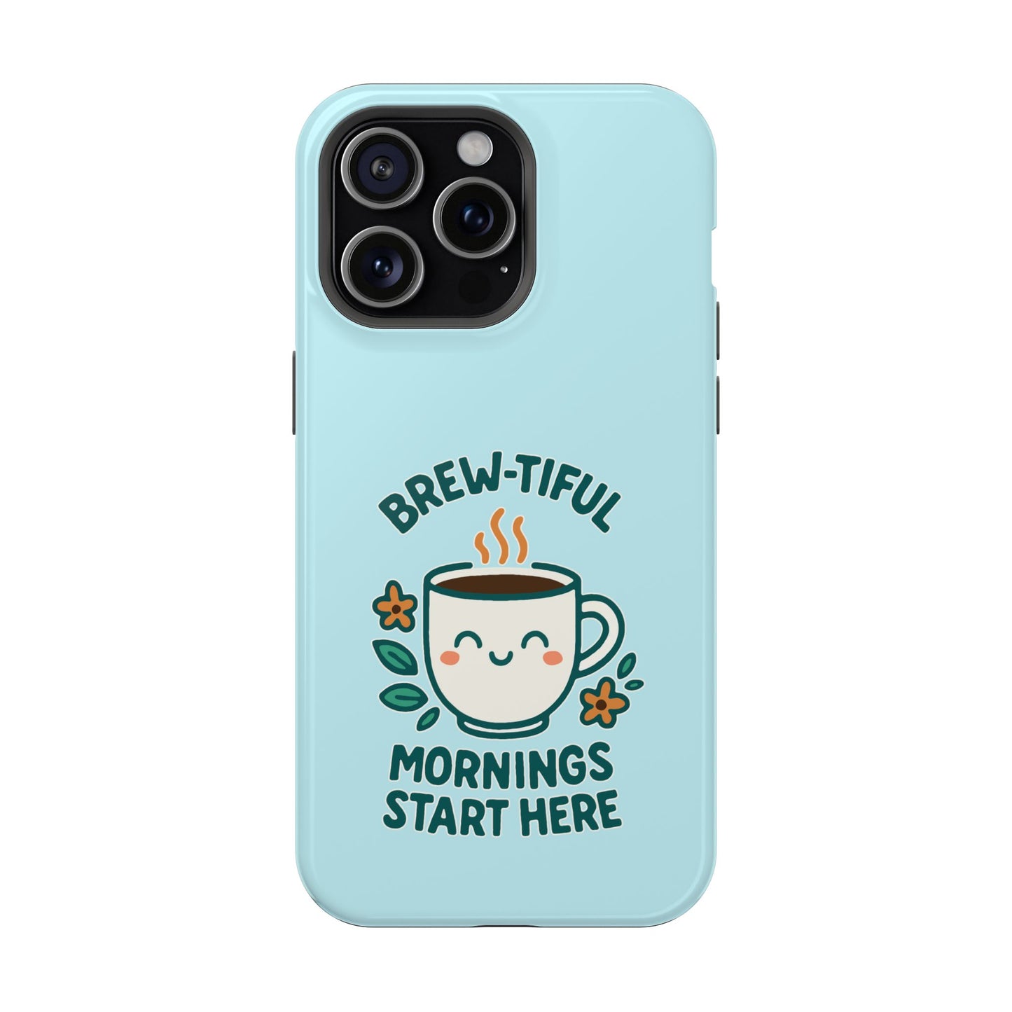 Brew-tiful Mornings Start Here - Magnetic Phone Case