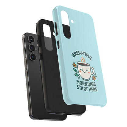 Brew-tiful Mornings Start Here - Phone Case
