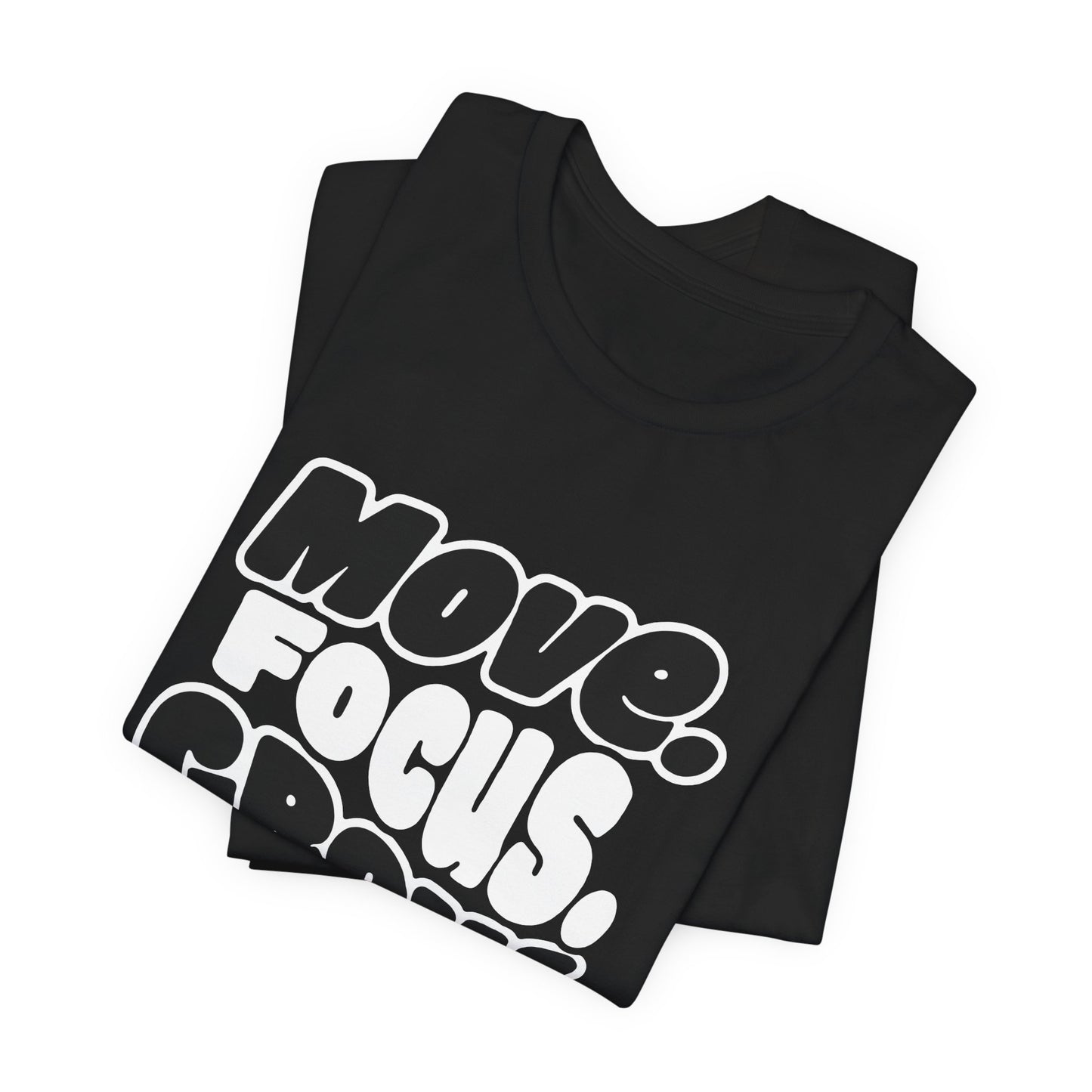 Move. Focus. Grow. Repeat. - T-Shirt