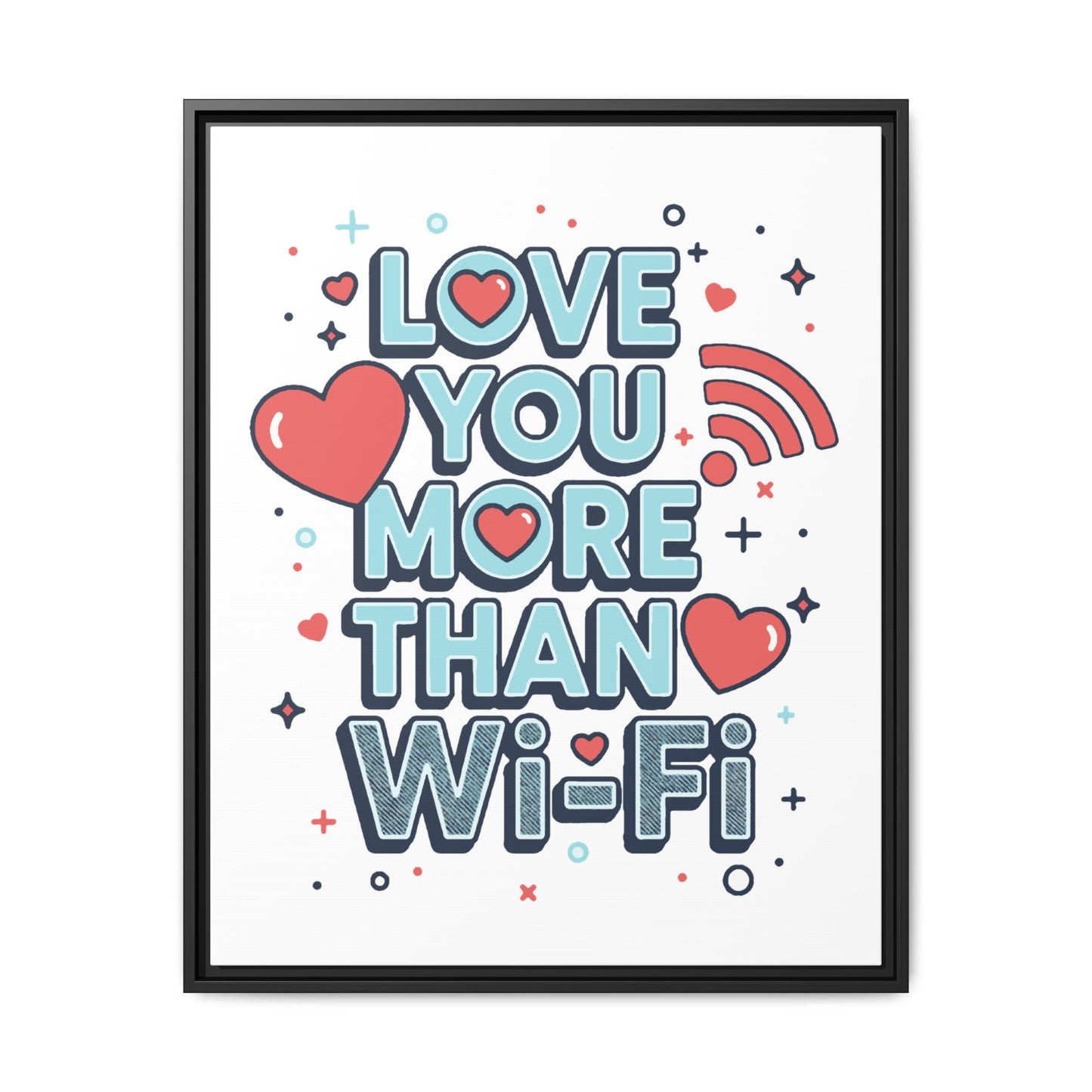 Love You More Than Wi‑Fi - Framed Canvas