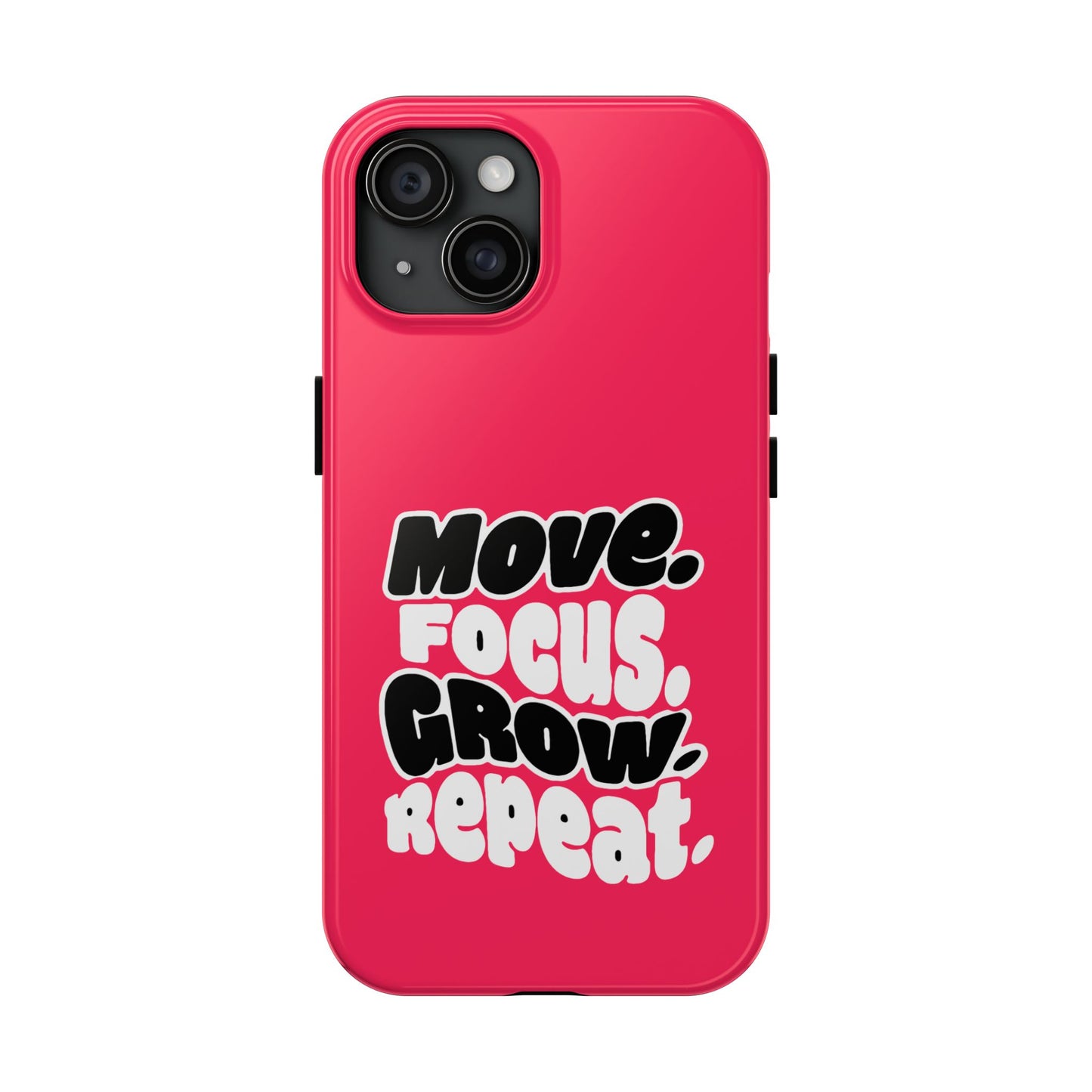Move. Focus. Grow. Repeat. - Phone Case