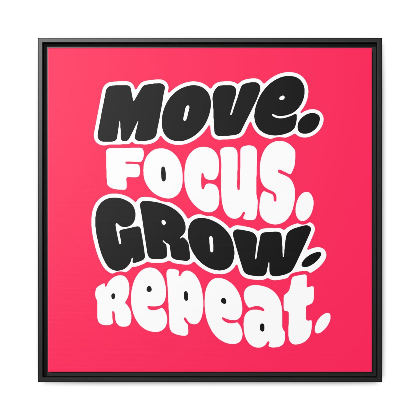 Move. Focus. Grow. Repeat. - Framed Canvas