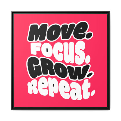 Move. Focus. Grow. Repeat. - Framed Canvas