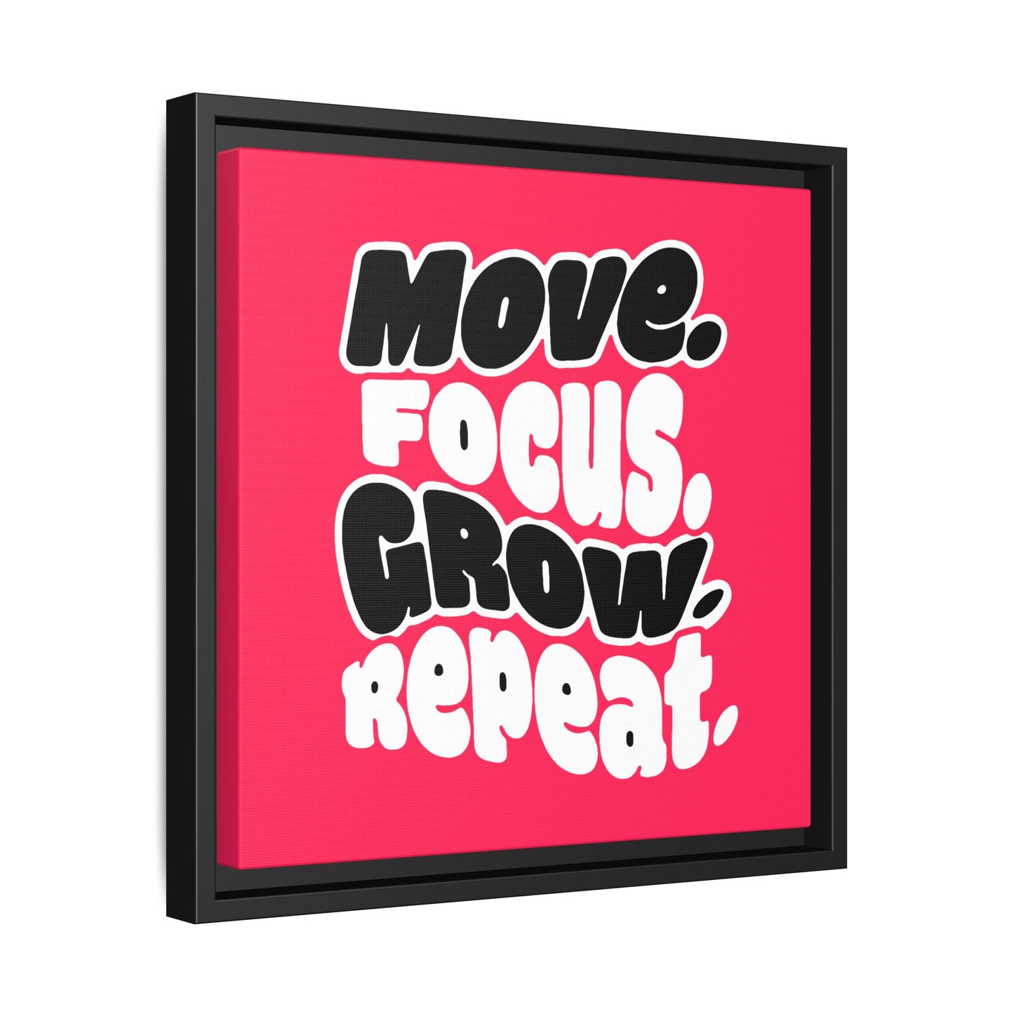 Move. Focus. Grow. Repeat. - Framed Canvas