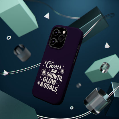 Cheers to Growth, Glow & Goals - Magnetic Phone Case