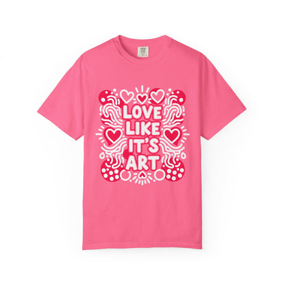 Love Like It's Art - T-Shirt