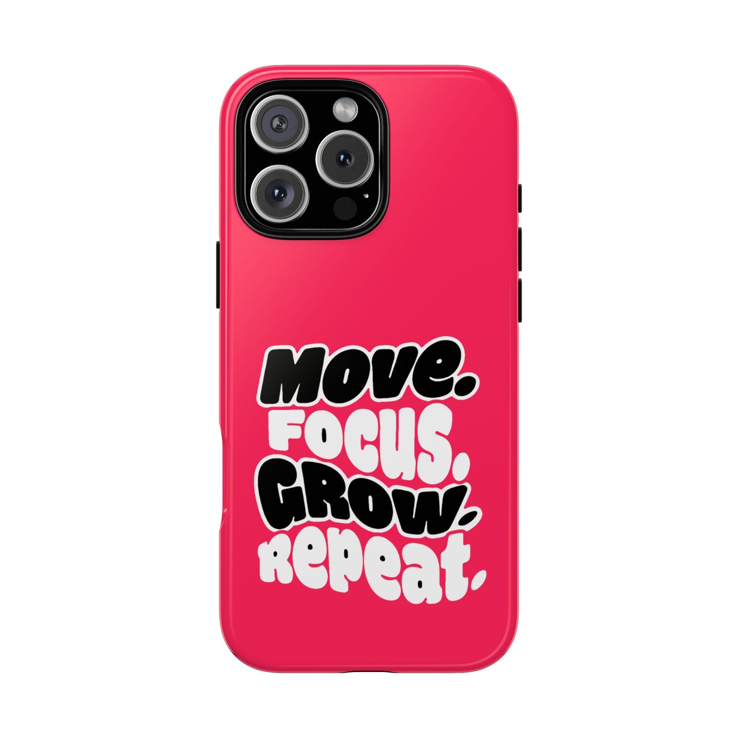 Move. Focus. Grow. Repeat. - Tough Phone Case