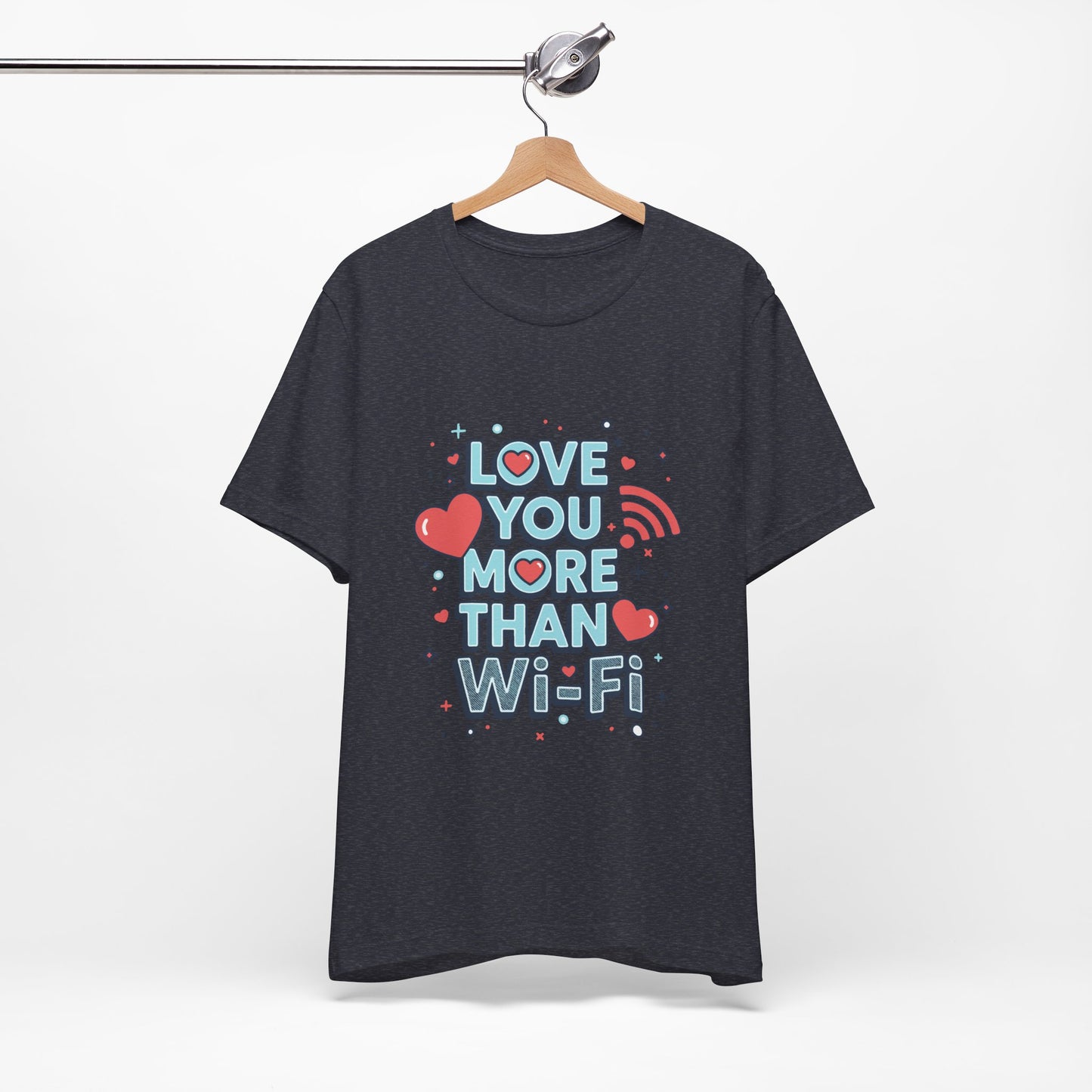 Love You More Than Wi‑Fi - T-Shirt