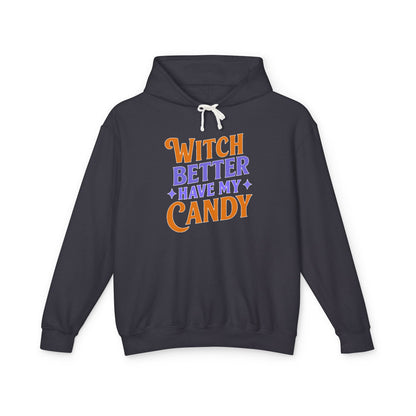 Witch Better Have My Candy - Hoodie