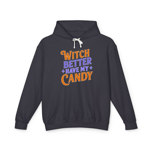 Witch Better Have My Candy - Hoodie