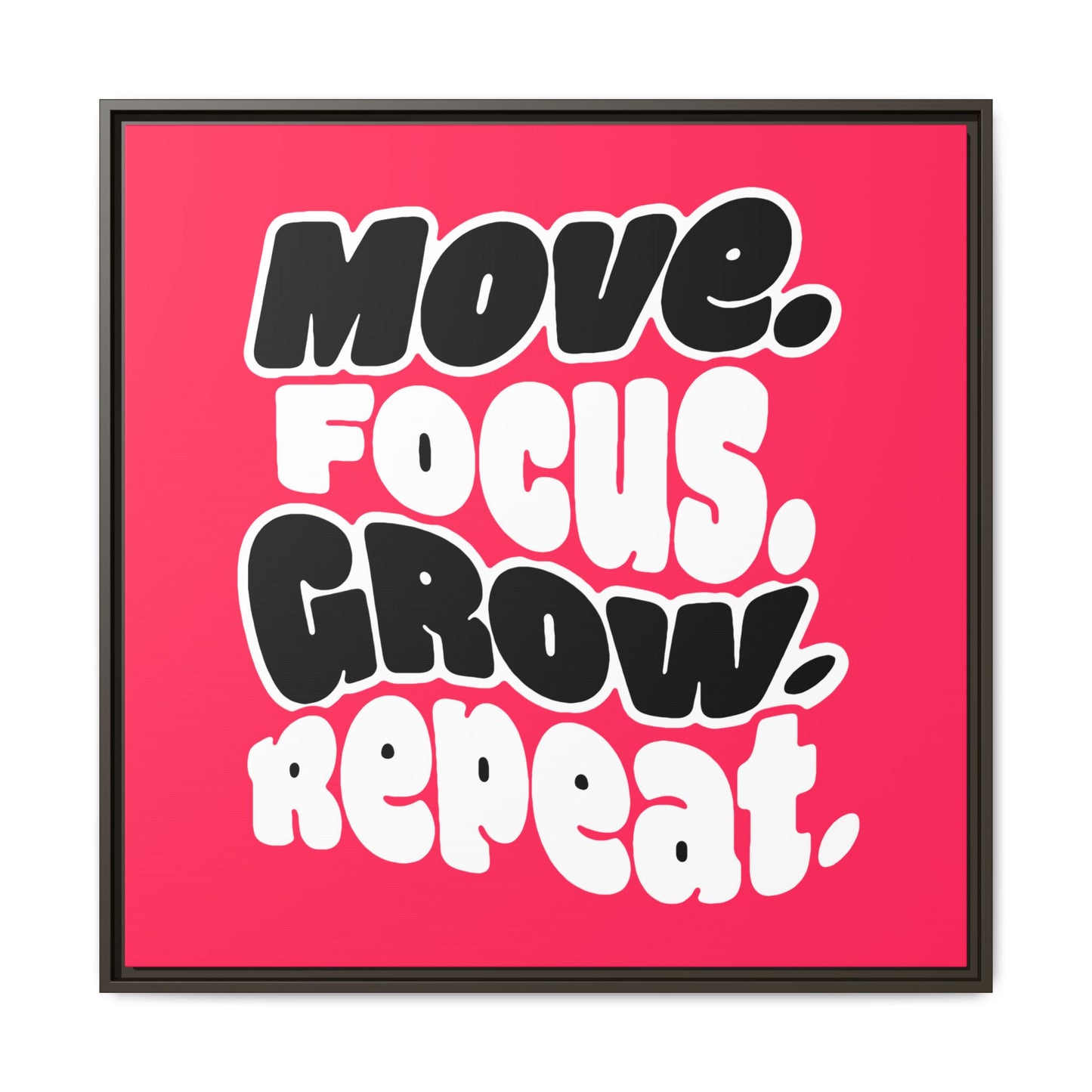 Move. Focus. Grow. Repeat. - Framed Canvas