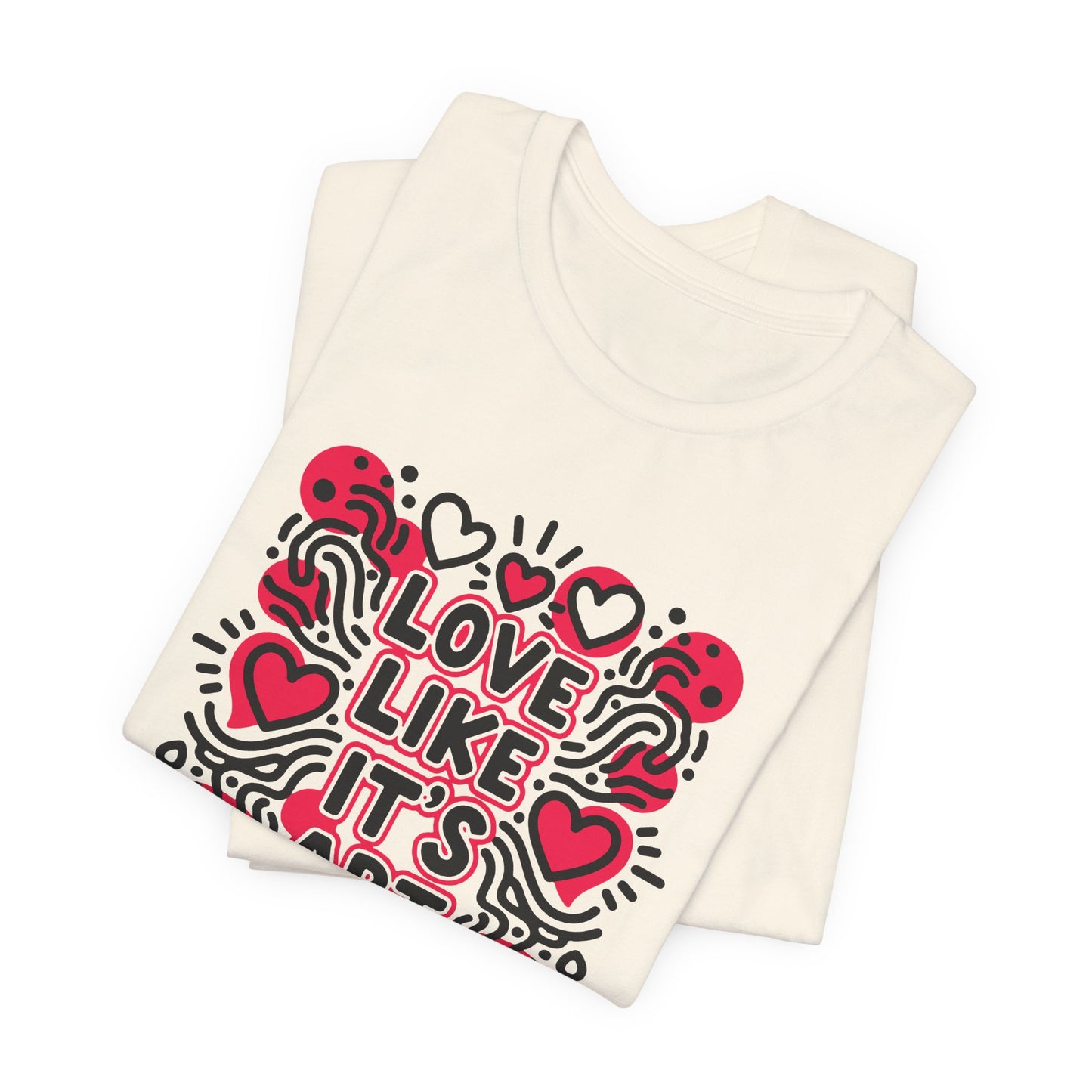Love Like It's Art - T-Shirt