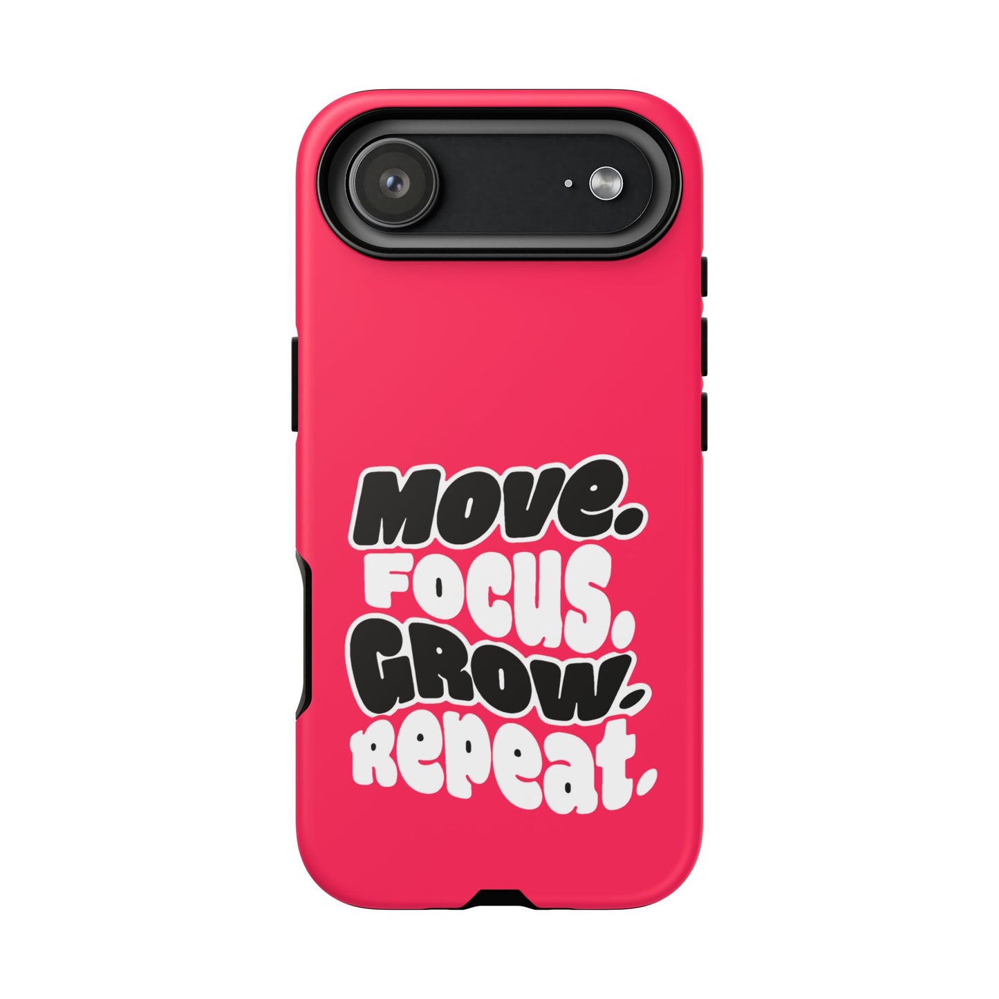 Move. Focus. Grow. Repeat. - Tough Phone Case