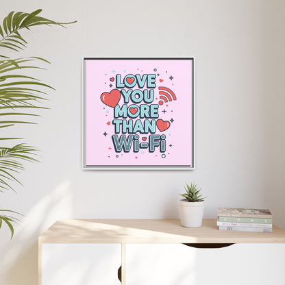 Love You More Than Wi‑Fi - Framed Canvas