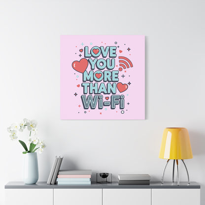 Love You More Than Wi‑Fi - Canvas