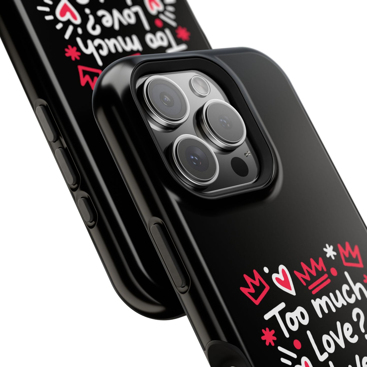 Too Much Love? Never Enough - Magnetic Phone Case