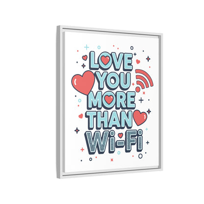 Love You More Than Wi‑Fi - Framed Canvas