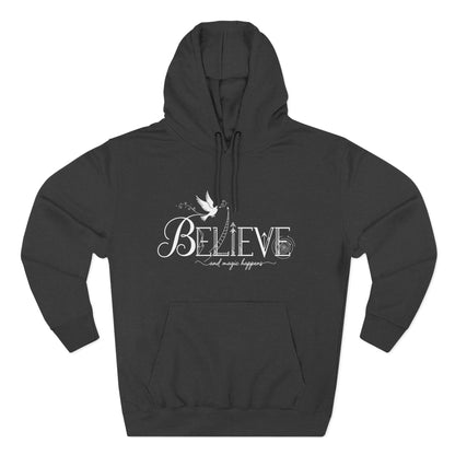 Believe and Magic Happens - Hoodie