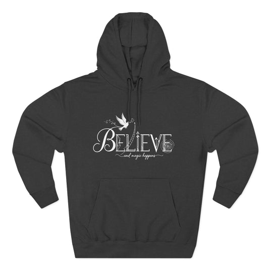 Believe and Magic Happens - Hoodie