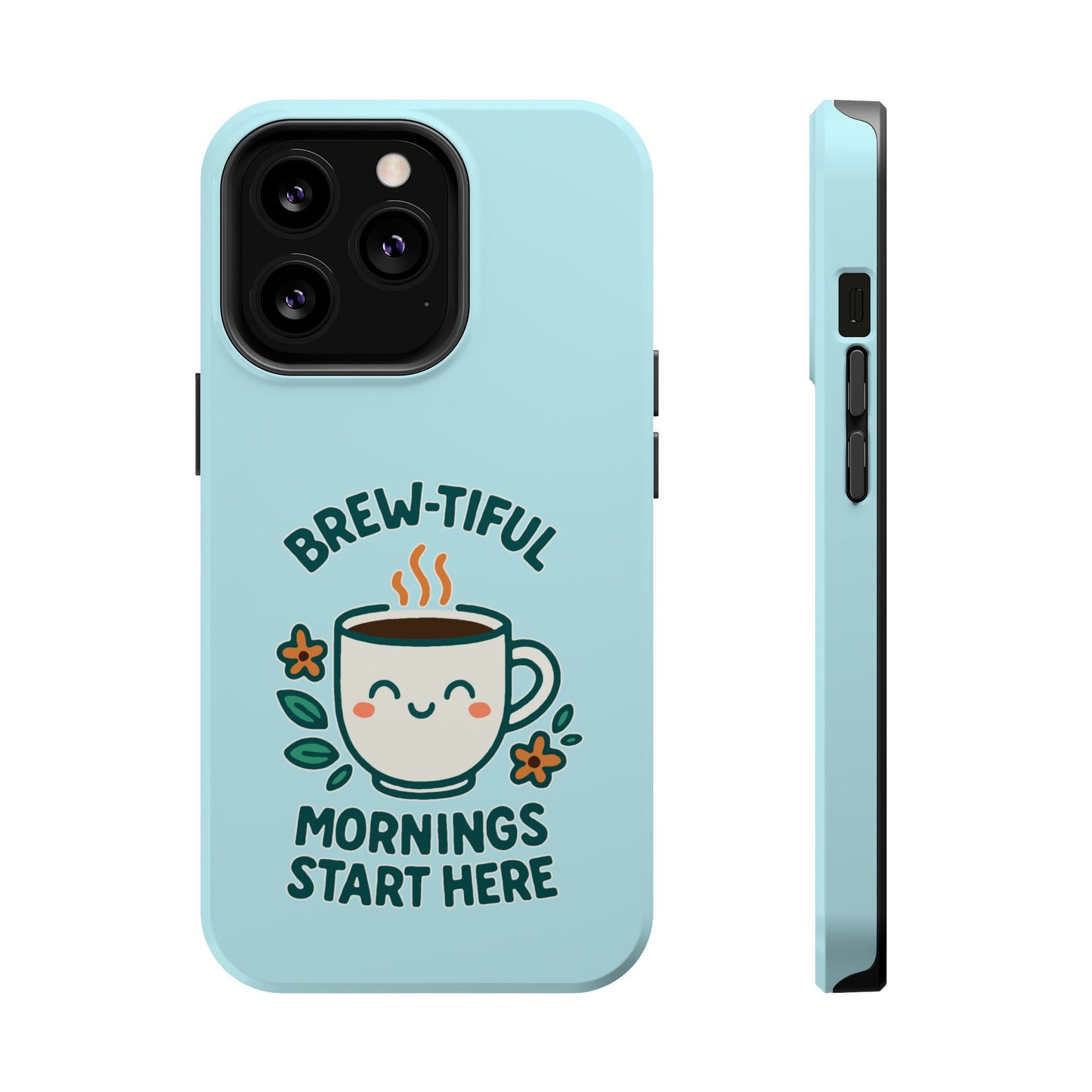 Brew-tiful Mornings Start Here - Magnetic Phone Case