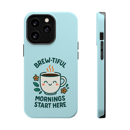 Brew-tiful Mornings Start Here - Magnetic Phone Case