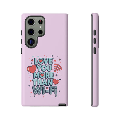 Love You More Than Wi‑Fi - Phone Case