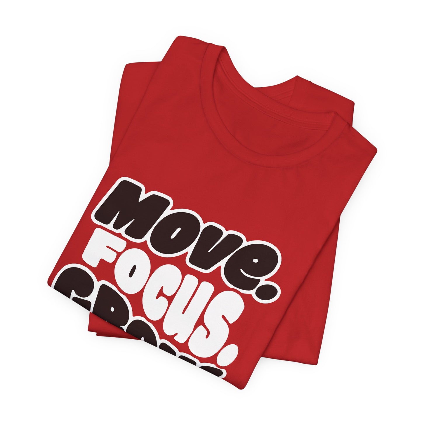 Move. Focus. Grow. Repeat. - T-Shirt