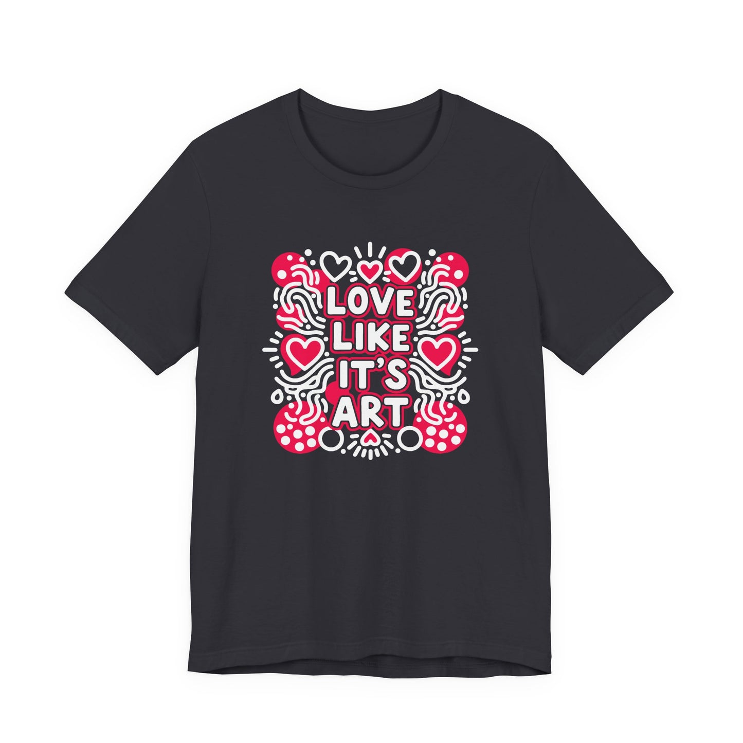 Love Like It's Art - T-Shirt