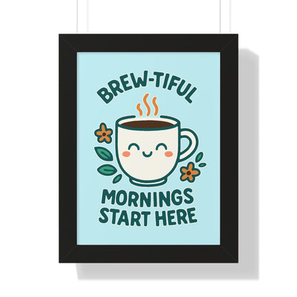 Brew-tiful Mornings Start Here - Framed Poster