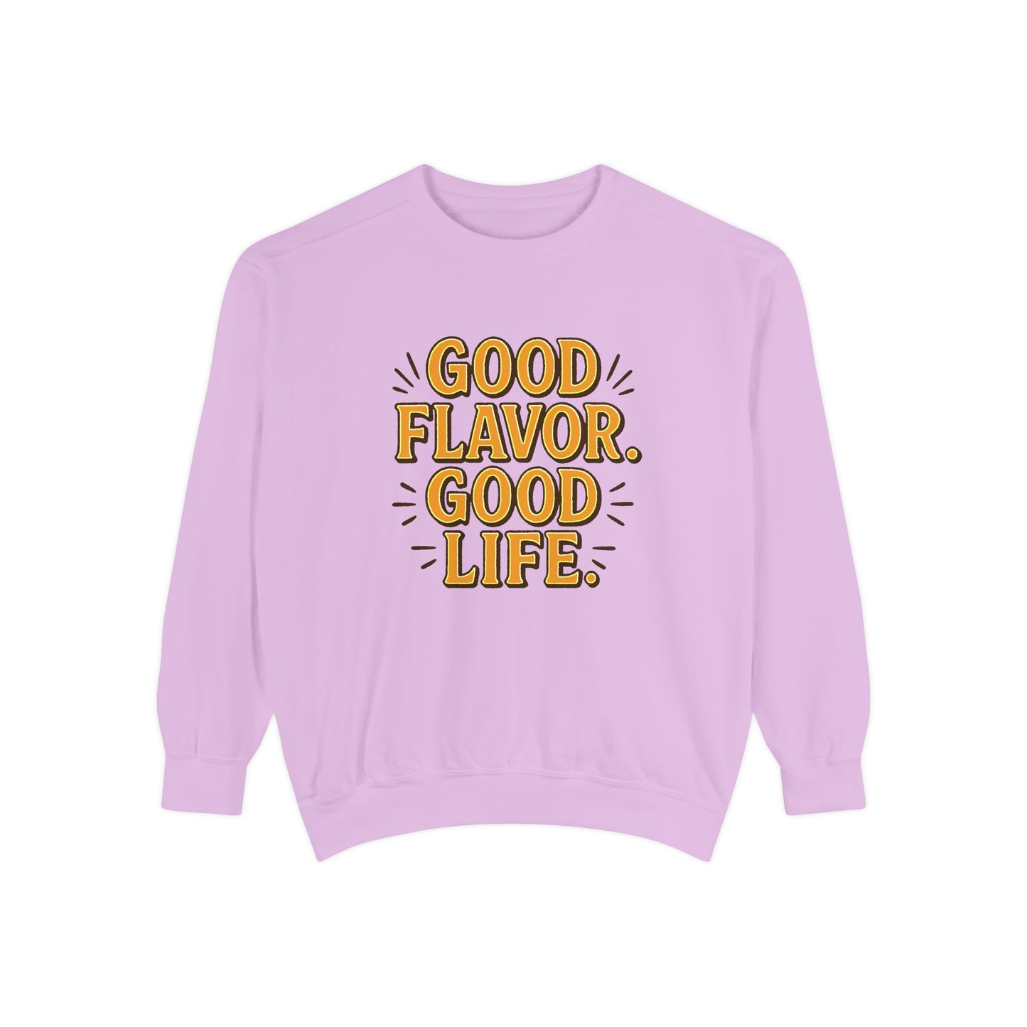 Good Flavor. Good Life. - Sweatshirt