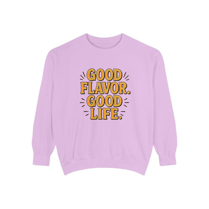 Good Flavor. Good Life. - Sweatshirt