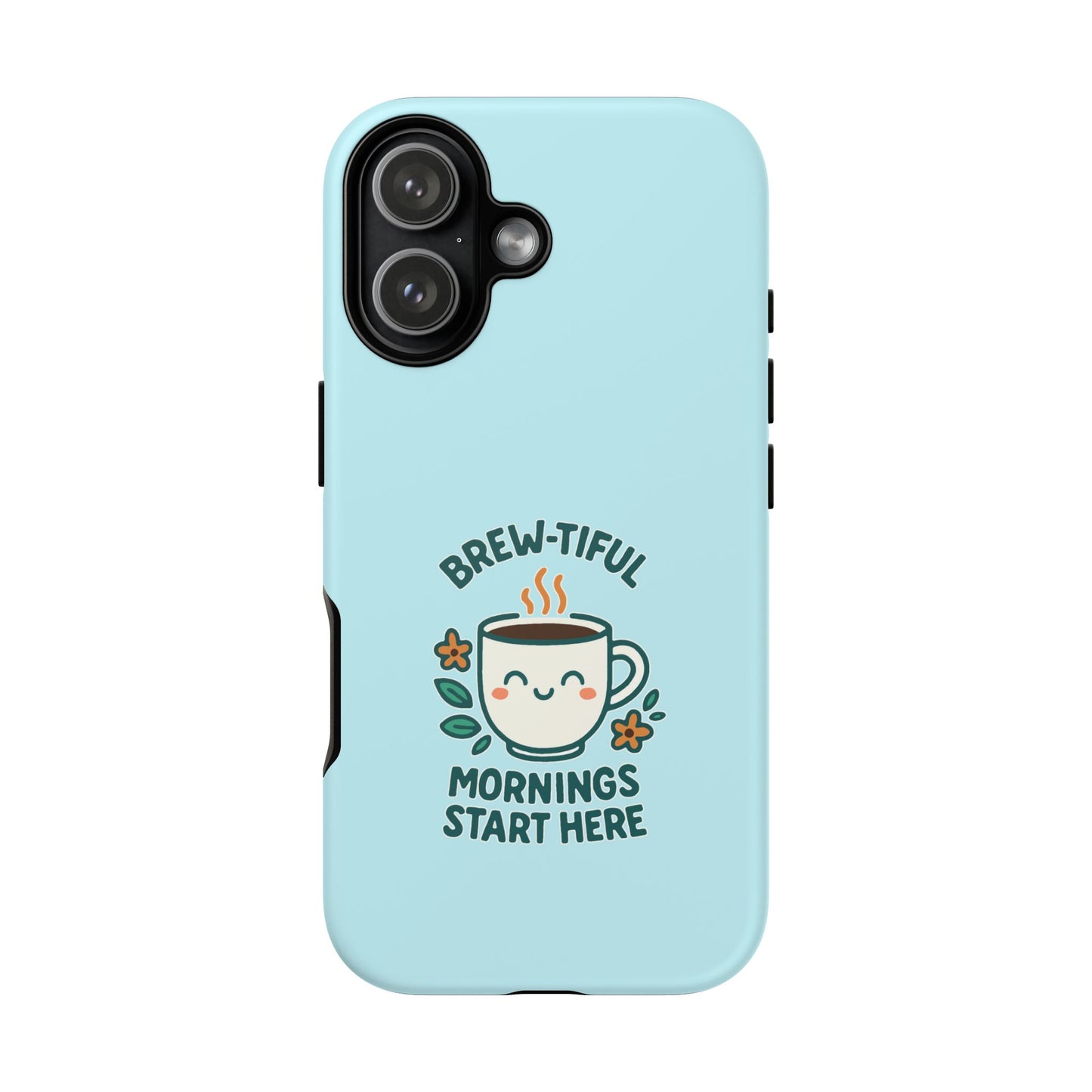 Brew-tiful Mornings Tough Phone Case, Cute Coffee Cases, Gift for Coffee Lovers, Bright & Cheerful Phone Accessories