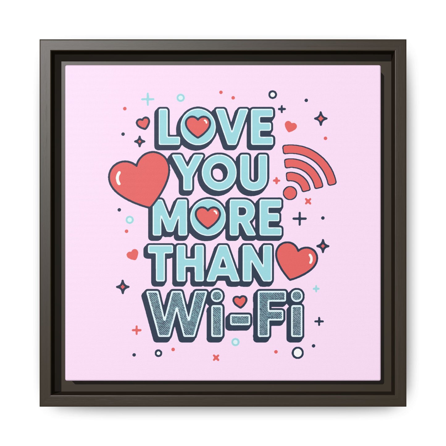 Love You More Than Wi‑Fi - Framed Canvas
