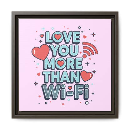Love You More Than Wi‑Fi - Framed Canvas