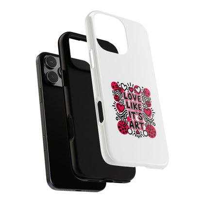 Love Like It's Art - Tough Phone Case