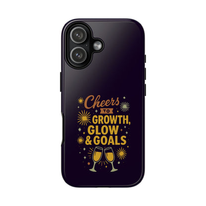 Cheers to Growth, Glow & Goals - Tough Phone Case