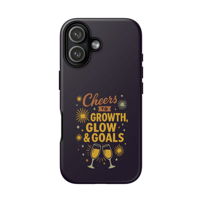 Cheers to Growth, Glow & Goals - Tough Phone Case