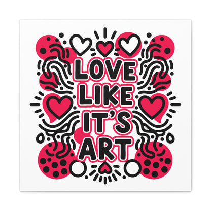 Love Like It's Art - Stretched Canvas