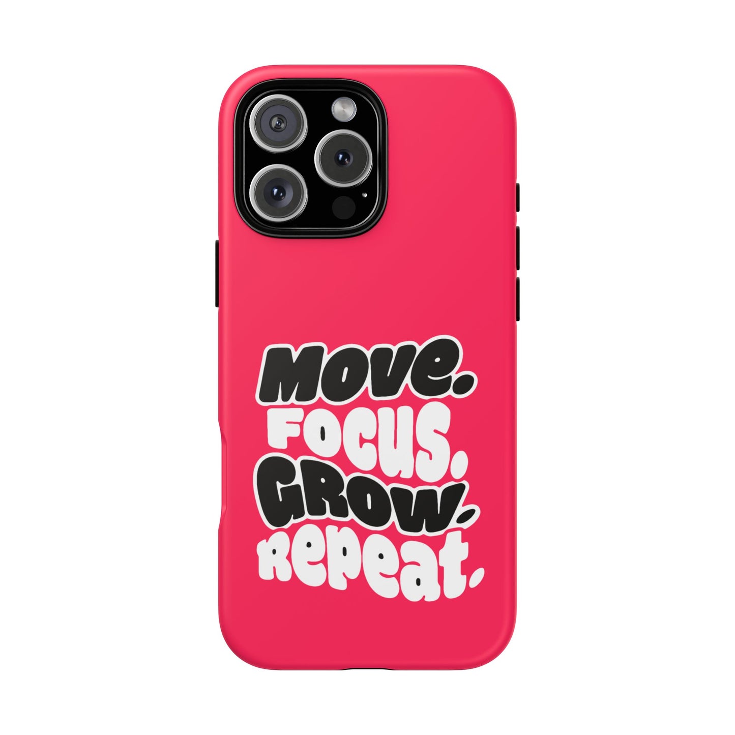 Move. Focus. Grow. Repeat. - Tough Phone Case