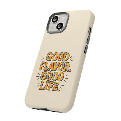 Good Flavor. Good Life. - Tough Phone Case