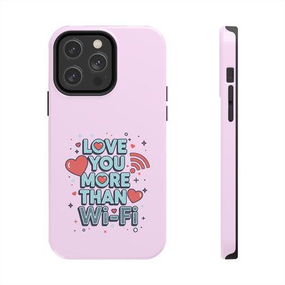Love You More Than Wi‑Fi - Phone Case