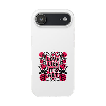 Love Like It's Art - Flexi Phone Case