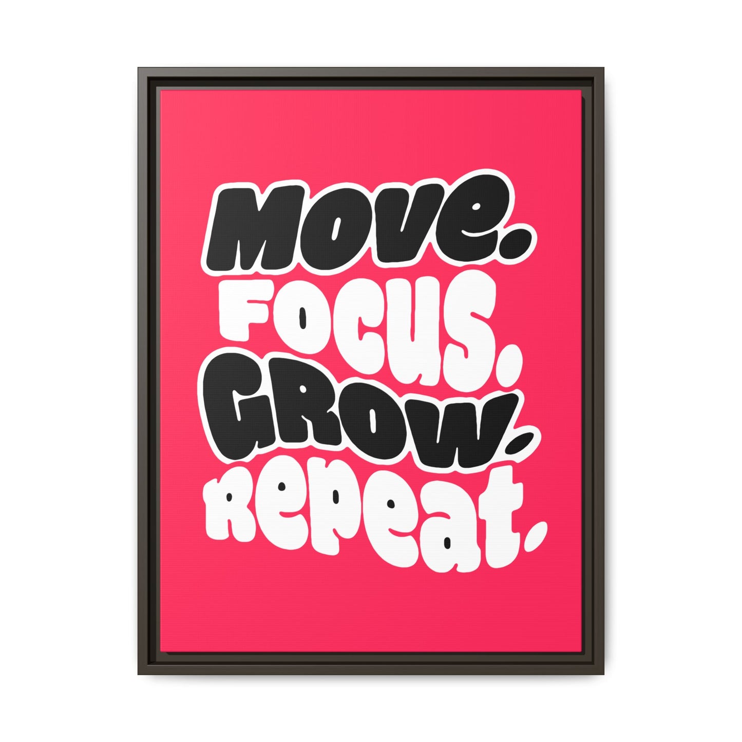 Move. Focus. Grow. Repeat. - Framed Canvas