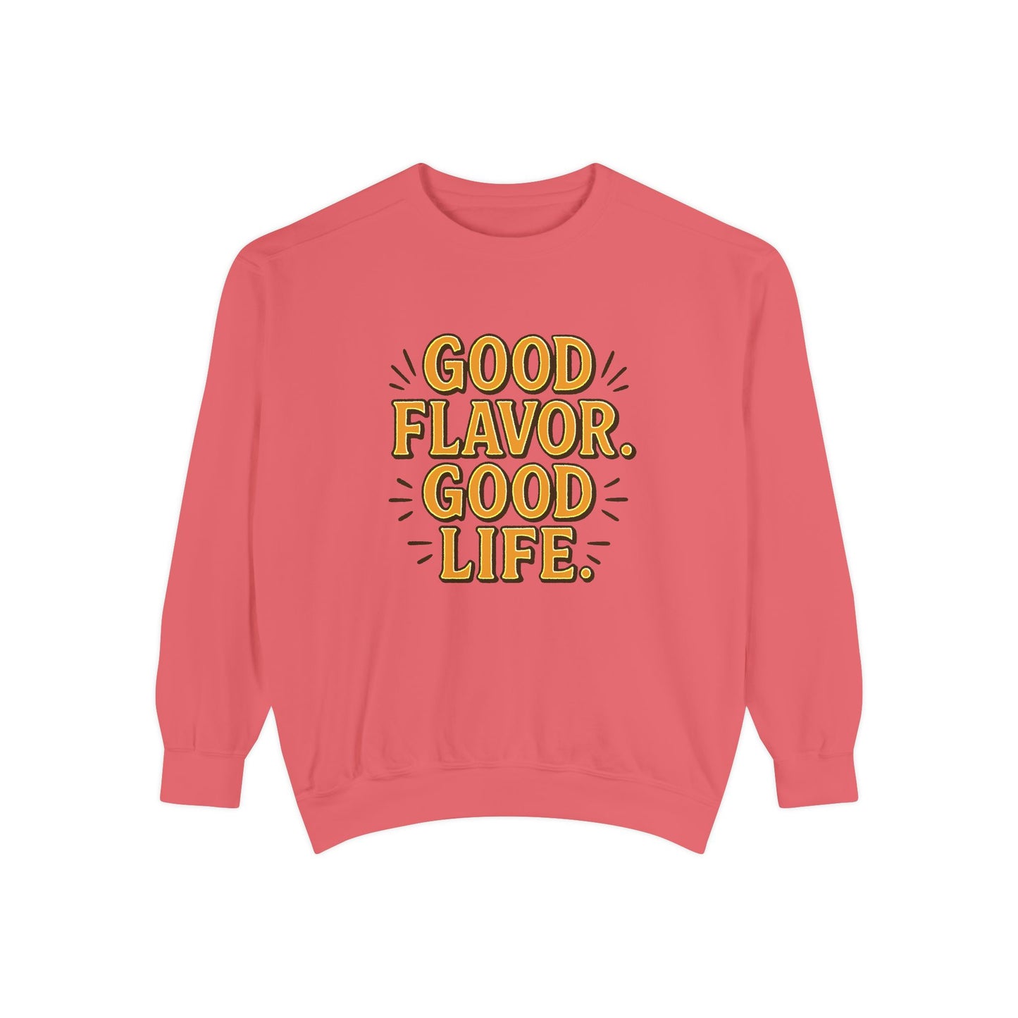Good Flavor. Good Life. - Sweatshirt