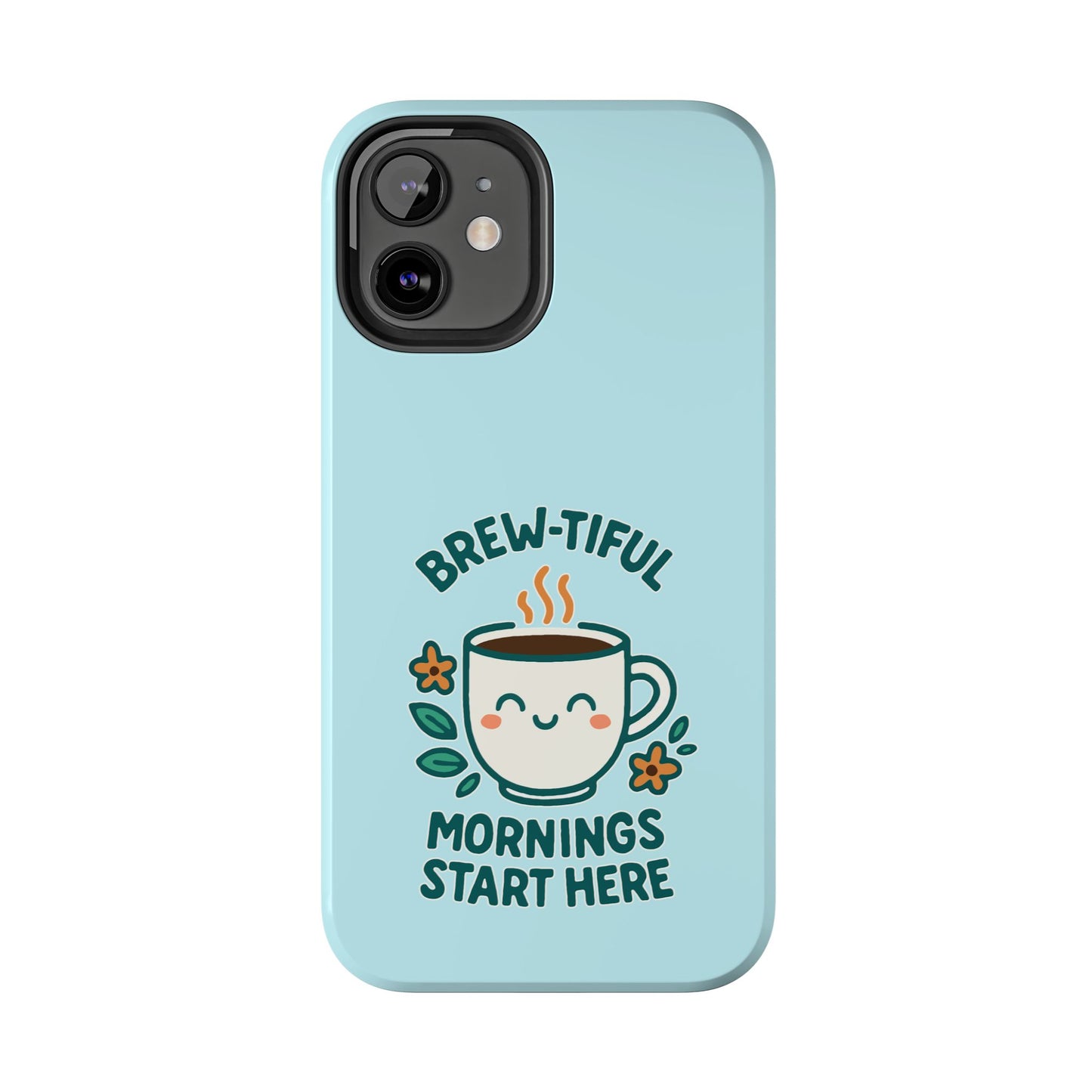 Brew-tiful Mornings Start Here - Phone Case