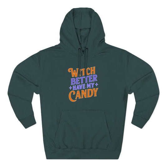 Witch Better Have My Candy - Hoodie
