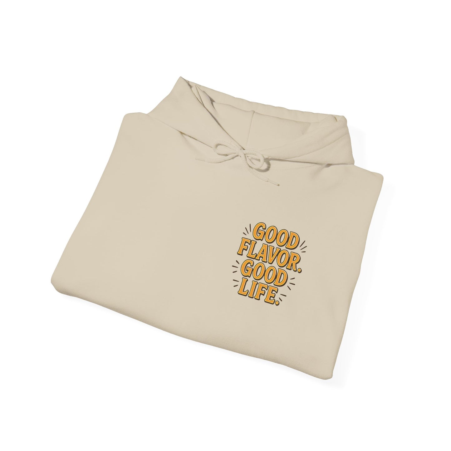Good Flavor. Good Life. - Hoodie