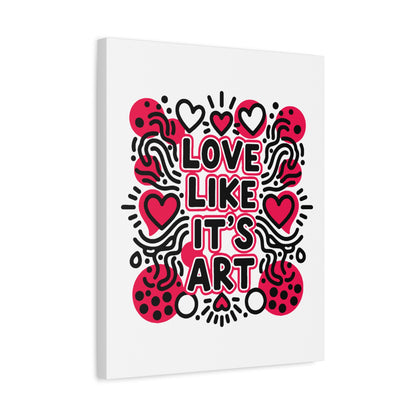 Love Like It's Art - Stretched Canvas