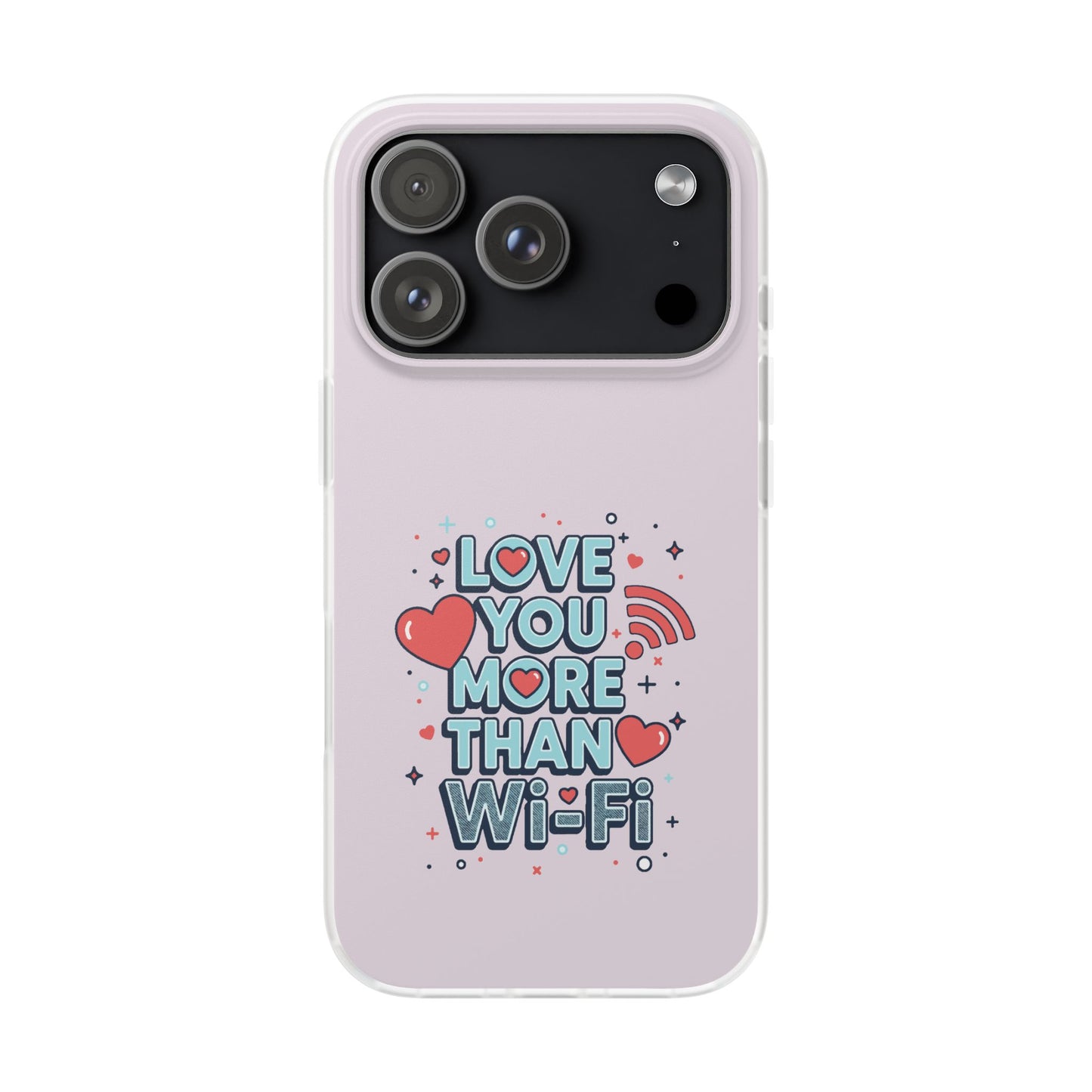 Love You More Than Wi‑Fi - Flexi Phone Case